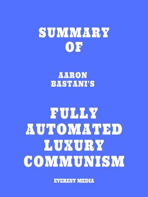cover image of Summary of Aaron Bastani's Fully Automated Luxury Communism